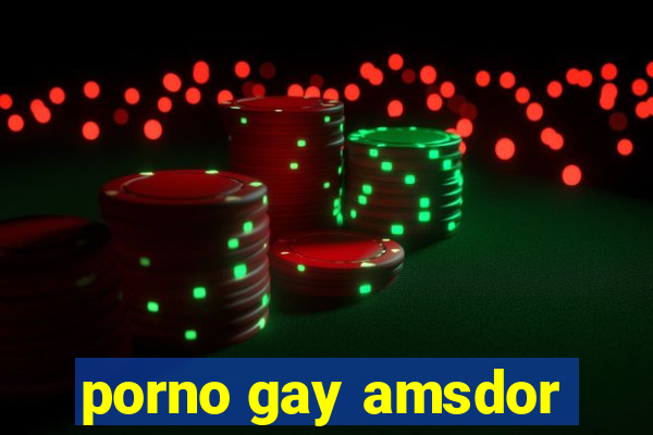 porno gay amsdor